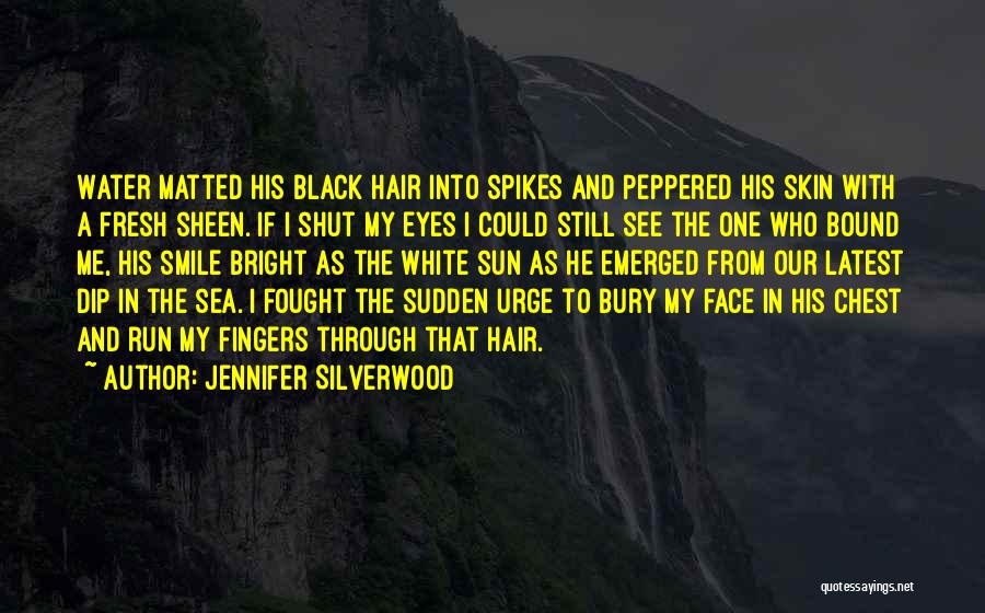 Sun In My Face Quotes By Jennifer Silverwood