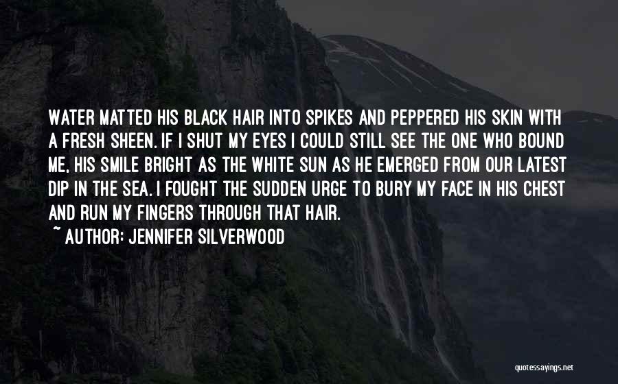 Sun In My Hair Quotes By Jennifer Silverwood