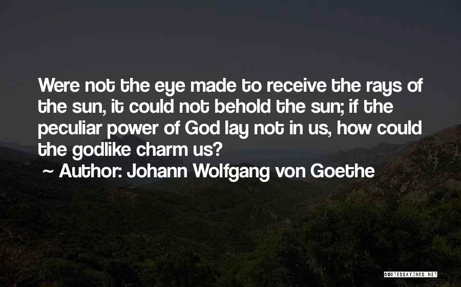 Sun In Your Eye Quotes By Johann Wolfgang Von Goethe