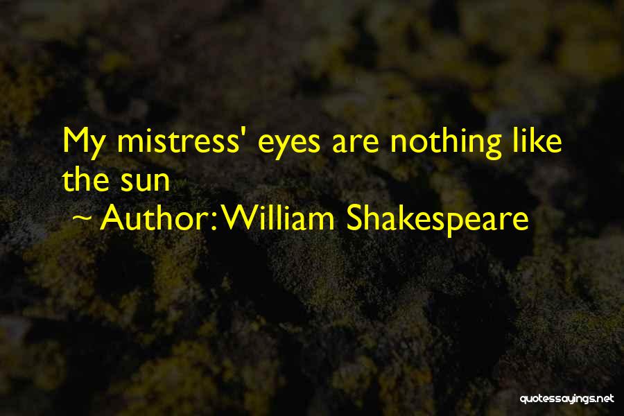 Sun In Your Eye Quotes By William Shakespeare