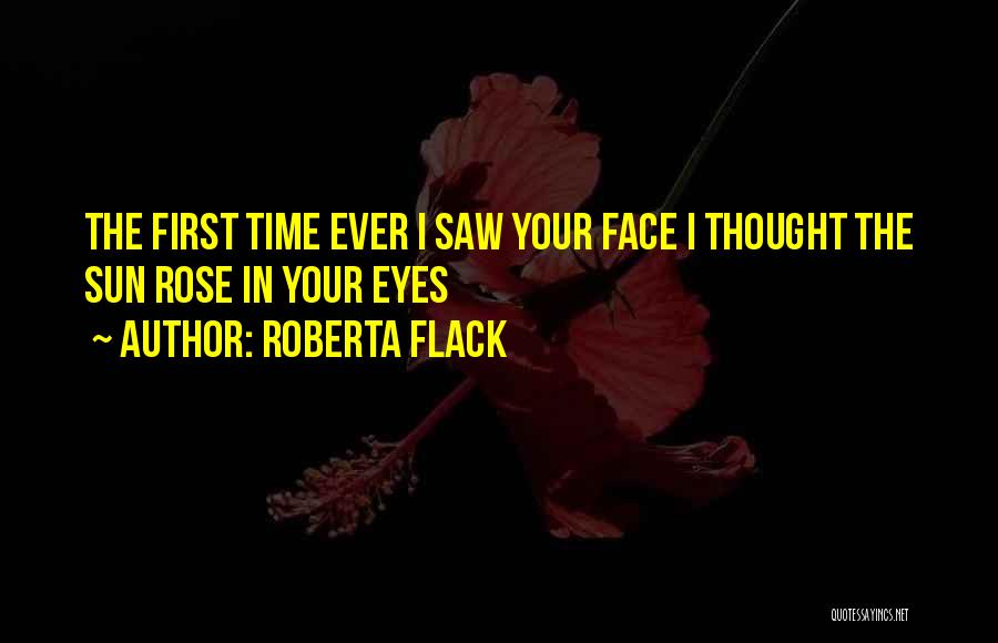 Sun In Your Eyes Quotes By Roberta Flack