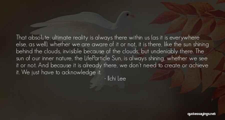 Sun Is Always Shining Quotes By Ilchi Lee Sun Is Always Shining Quotes By Ilchi Lee