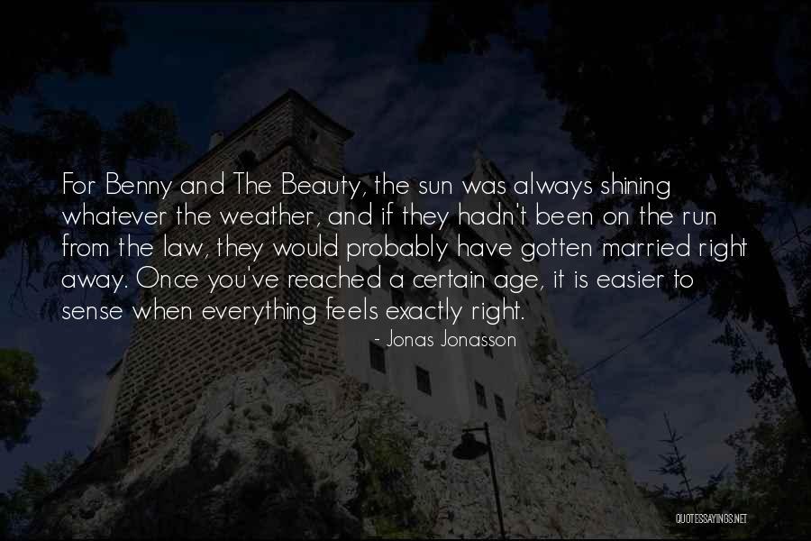 Sun Is Always Shining Quotes By Jonas Jonasson Sun Is Always Shining Quotes By Jonas Jonasson
