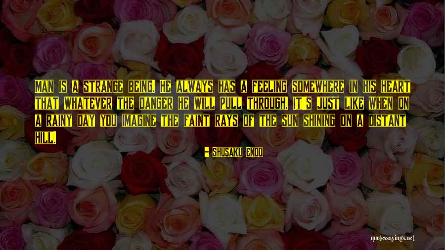 Sun Is Always Shining Quotes By Shusaku Endo Sun Is Always Shining Quotes By Shusaku Endo