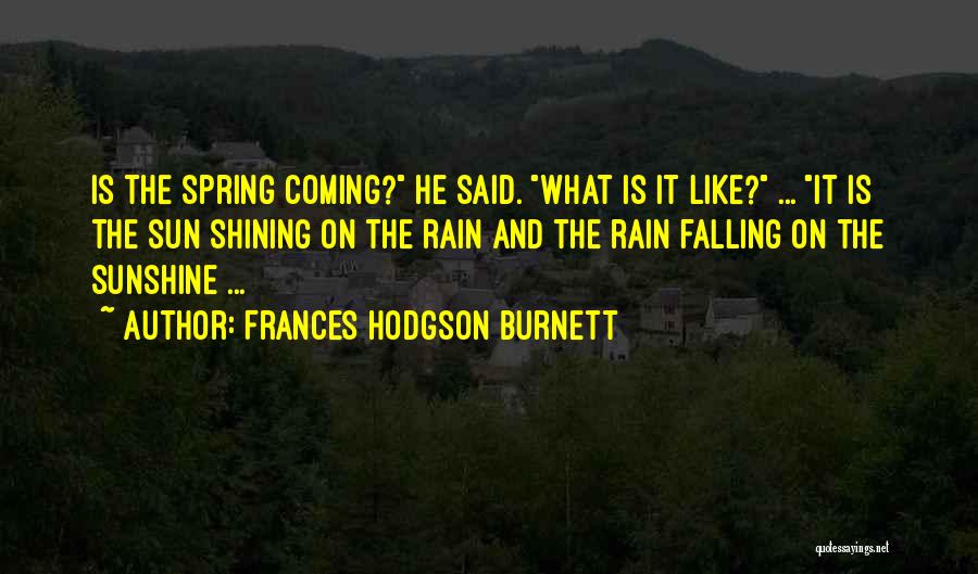 Sun Is Coming Quotes By Frances Hodgson Burnett
