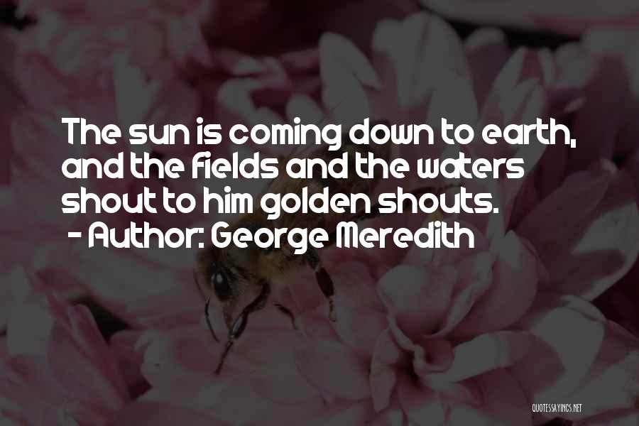 Sun Is Coming Quotes By George Meredith