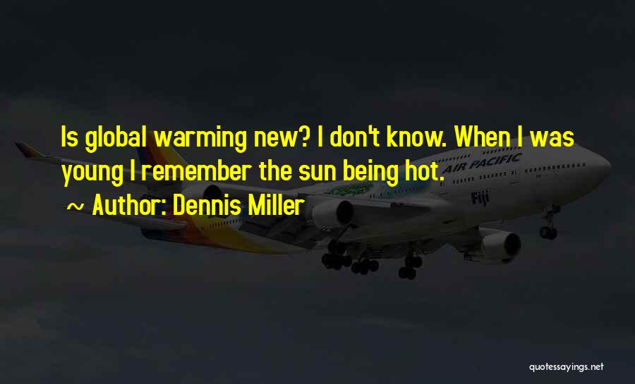 Sun Is Hot Quotes By Dennis Miller