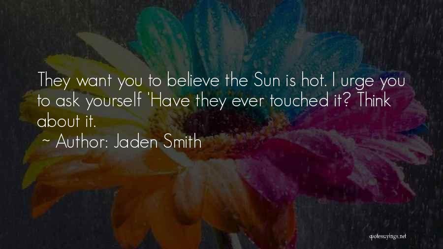 Sun Is Hot Quotes By Jaden Smith