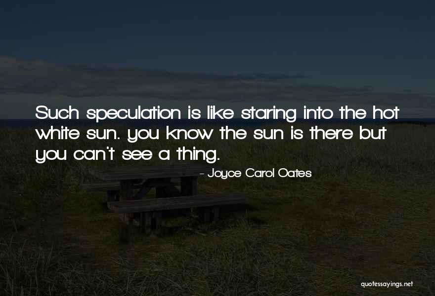 Sun Is Hot Quotes By Joyce Carol Oates