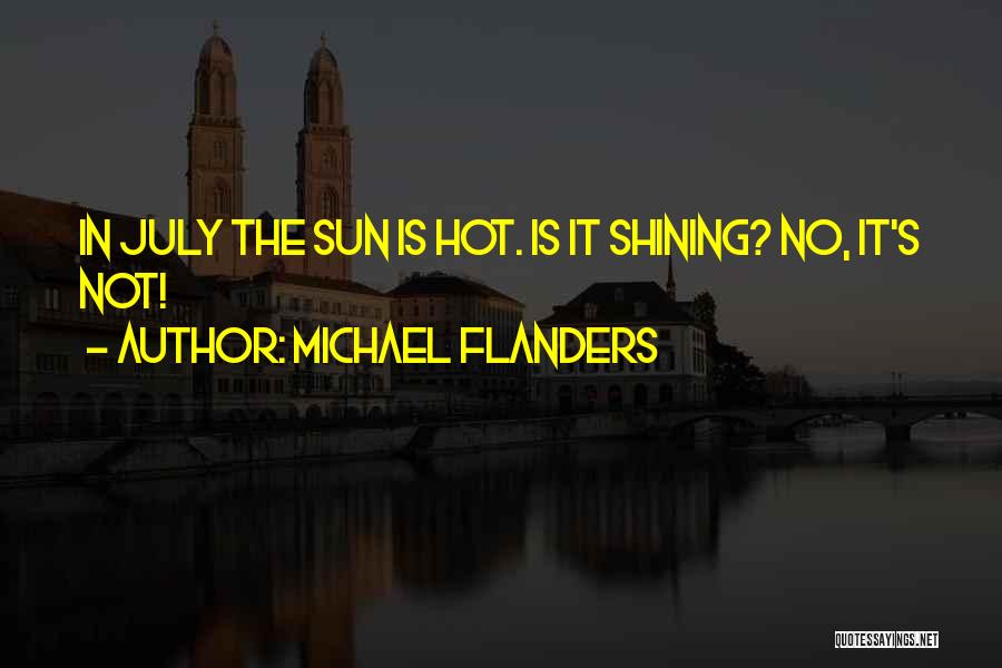 Sun Is Hot Quotes By Michael Flanders