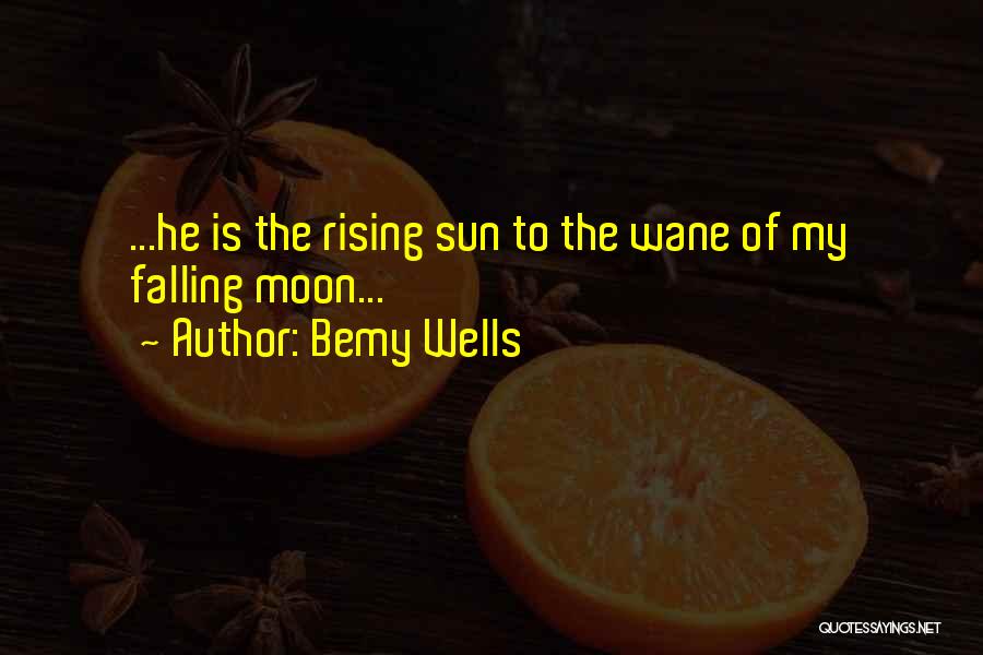 Sun Is Rising Quotes By Bemy Wells