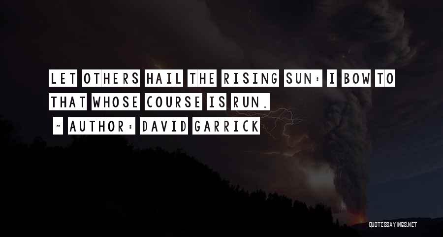 Sun Is Rising Quotes By David Garrick