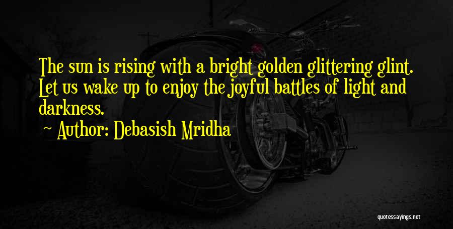 Sun Is Rising Quotes By Debasish Mridha