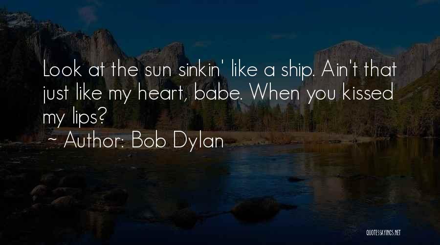 Sun Kissed Quotes By Bob Dylan