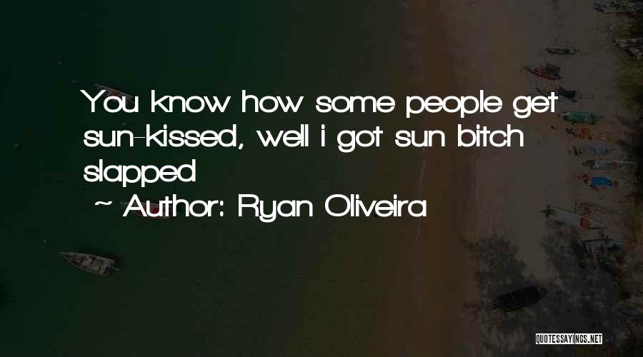 Sun Kissed Quotes By Ryan Oliveira