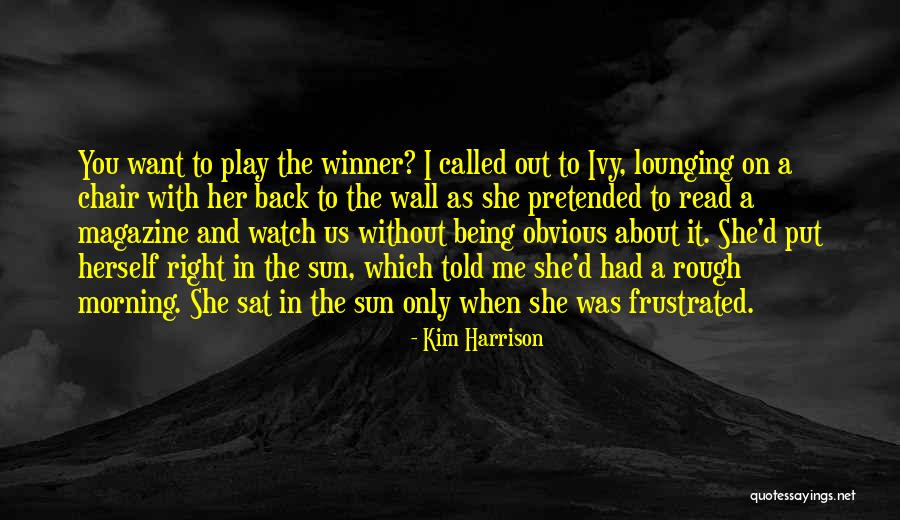 Sun Magazine Quotes By Kim Harrison Sun Magazine Quotes By Kim Harrison
