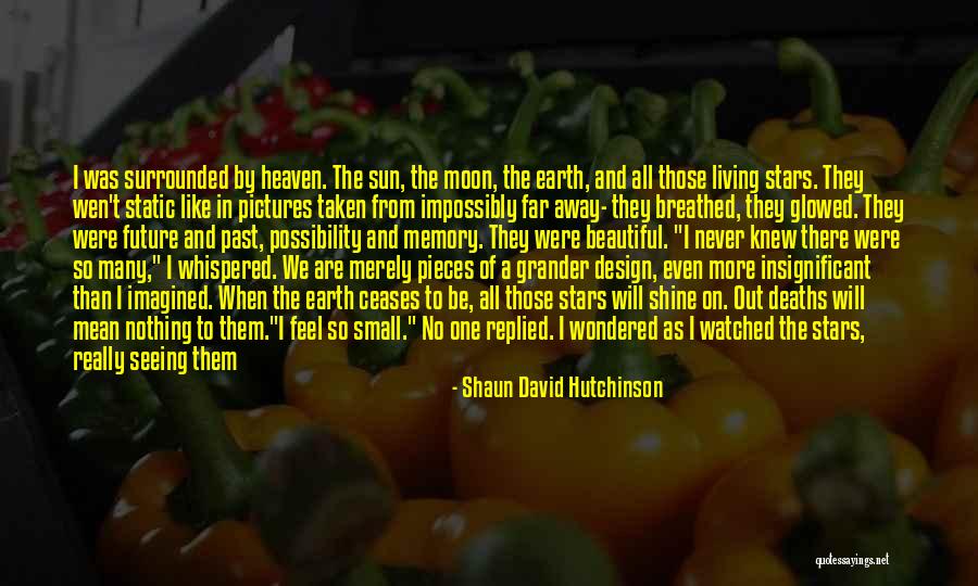 Sun Moon And Stars As One Quotes By Shaun David Hutchinson Sun Moon And Stars As One Quotes By Shaun David Hutchinson