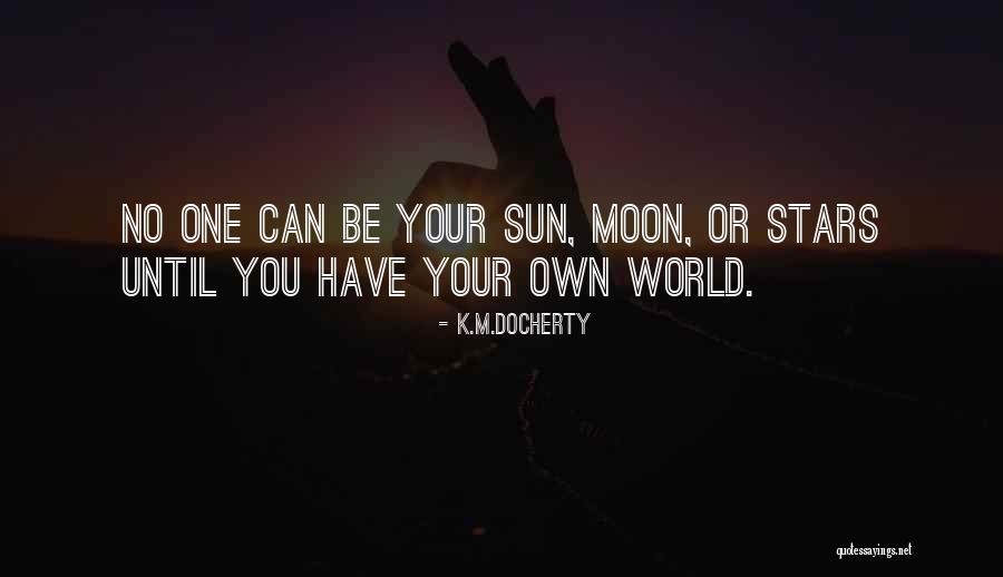 Sun Moon And Stars Quotes By K.M.Docherty