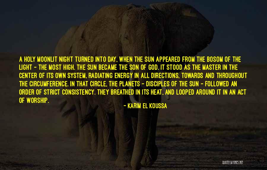 Sun Of My Master Quotes By Karim El Koussa Sun Of My Master Quotes By Karim El Koussa
