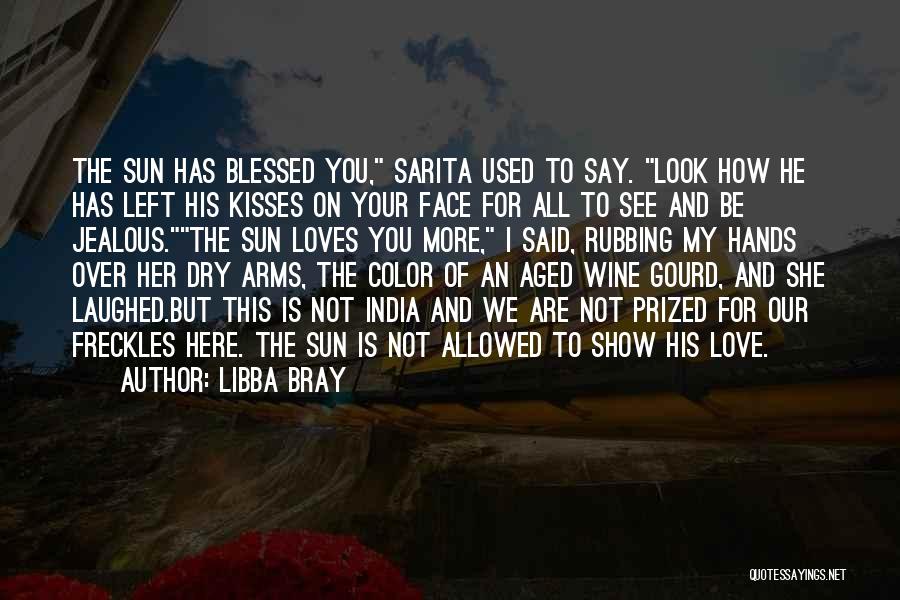 Sun On My Face Quotes By Libba Bray