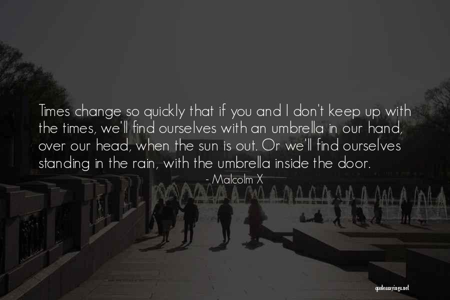 Sun Or Rain Quotes By Malcolm X Sun Or Rain Quotes By Malcolm X