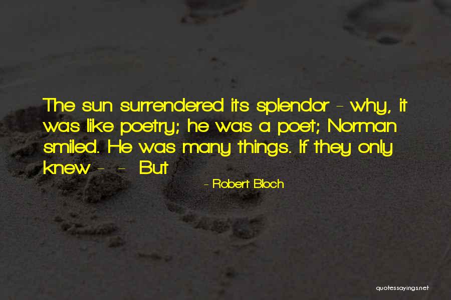 Sun Poetry Quotes By Robert Bloch Sun Poetry Quotes By Robert Bloch