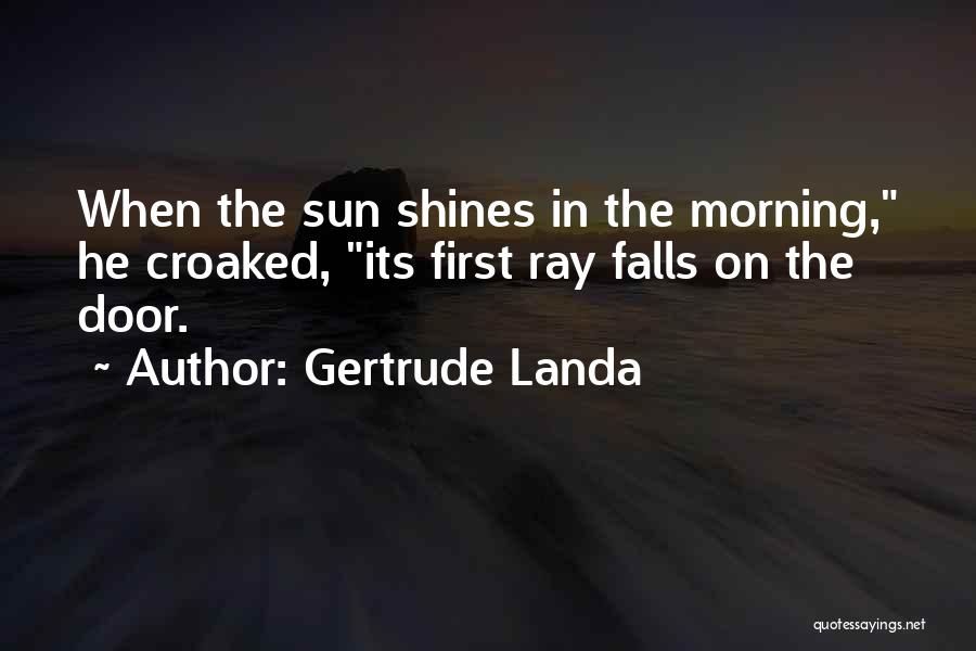 Sun Ray Quotes By Gertrude Landa