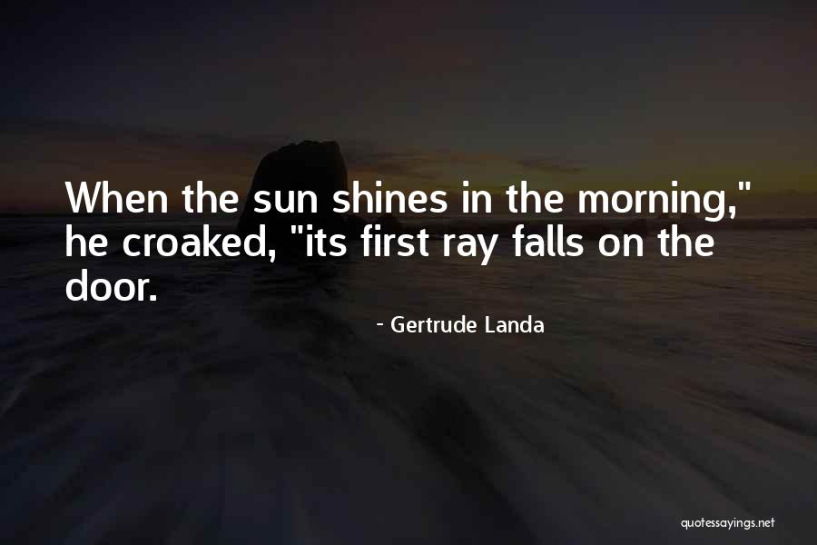 Sun Ray Quotes By Gertrude Landa