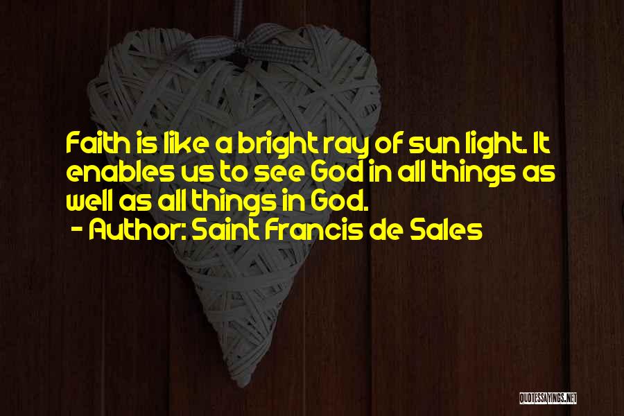 Sun Ray Quotes By Saint Francis De Sales