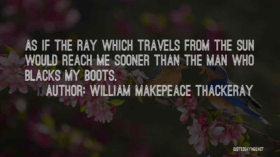 Sun Ray Quotes By William Makepeace Thackeray