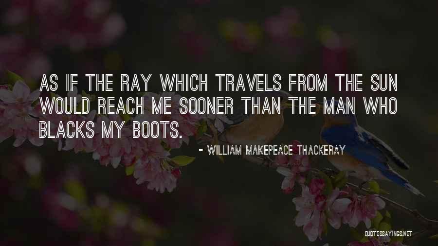 Sun Ray Quotes By William Makepeace Thackeray