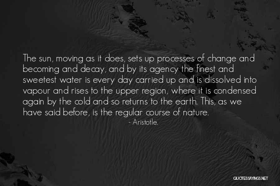 Sun Rises And Sets Quotes By Aristotle. Sun Rises And Sets Quotes By Aristotle.
