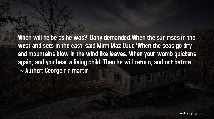 Sun Rises In The East Quotes By George R R Martin