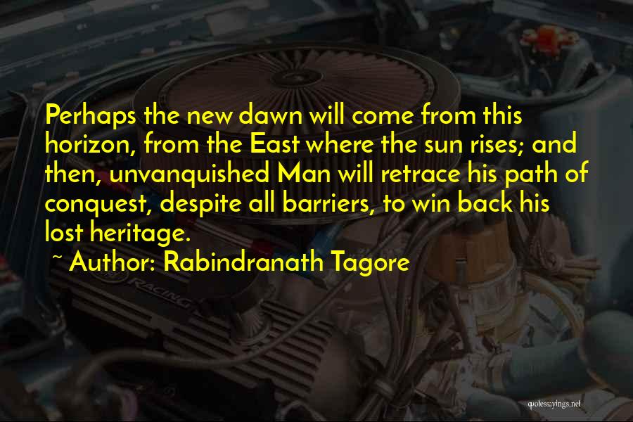 Sun Rises In The East Quotes By Rabindranath Tagore