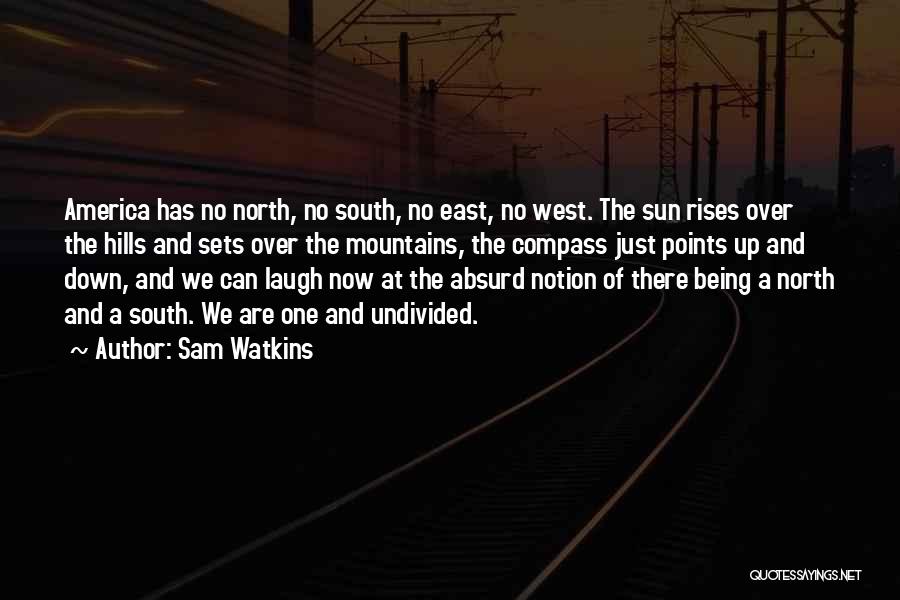 Sun Rises In The East Quotes By Sam Watkins