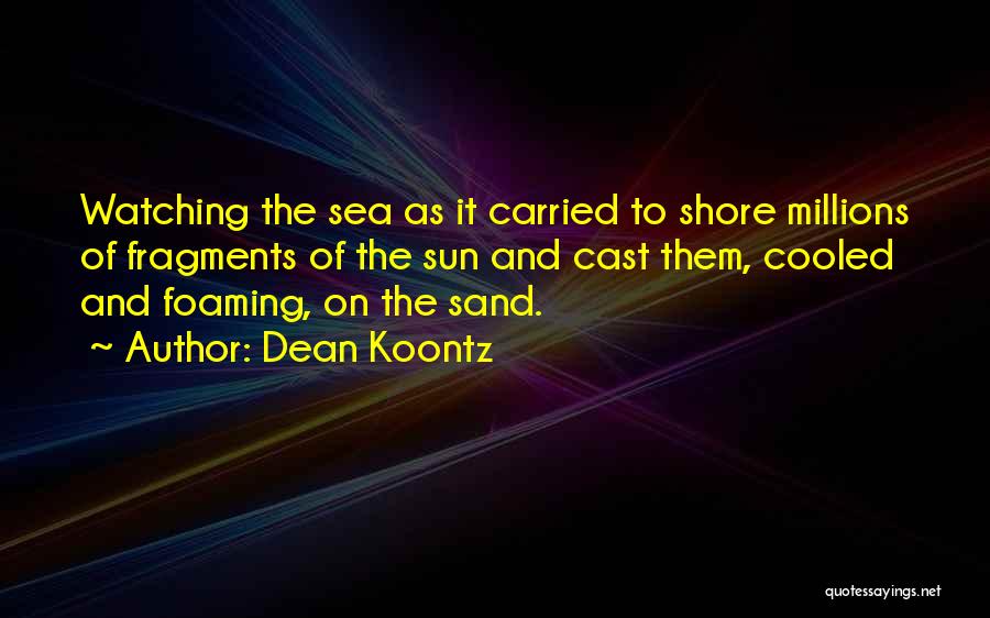 Sun Sea Sand Quotes By Dean Koontz