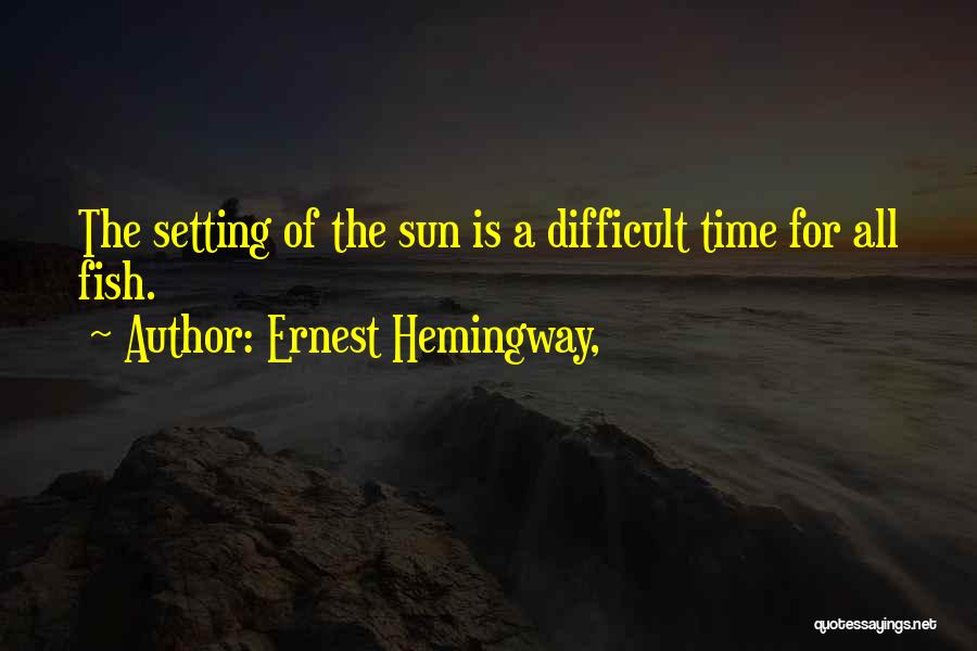 Sun Setting In Sea Quotes By Ernest Hemingway,