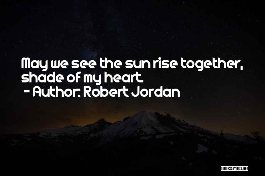 Sun Shade Quotes By Robert Jordan