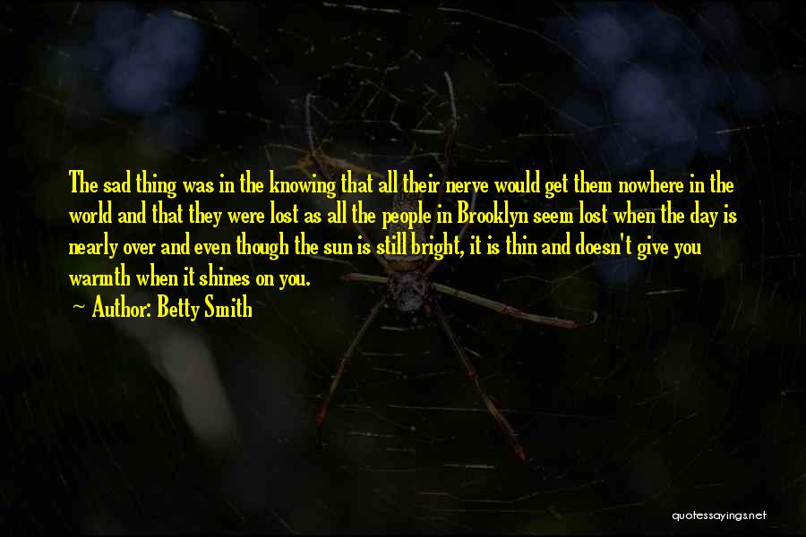 Sun Shines Bright Quotes By Betty Smith
