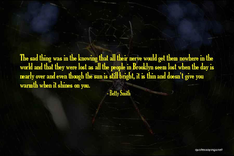 Sun Shines Bright Quotes By Betty Smith Sun Shines Bright Quotes By Betty Smith