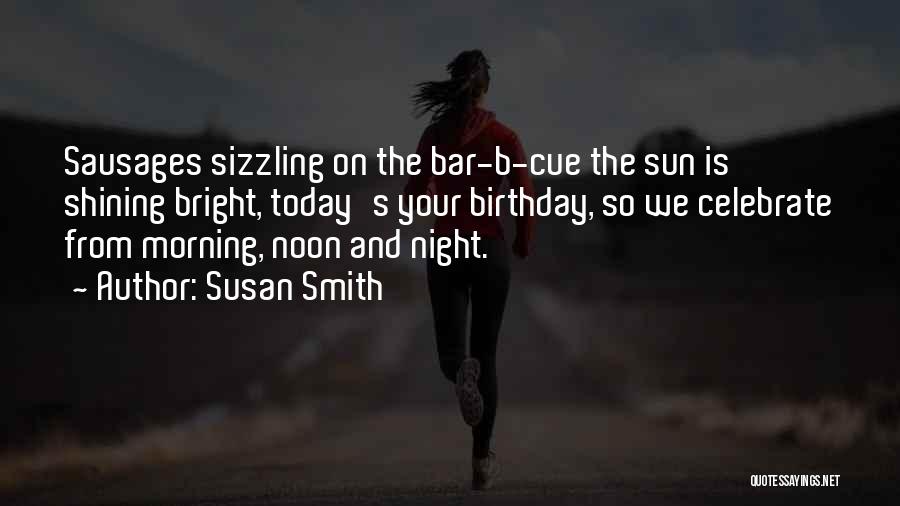 Sun Shining Bright Quotes By Susan Smith