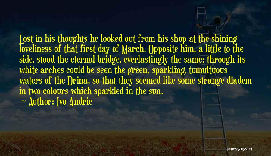 Sun Shining Day Quotes By Ivo Andric