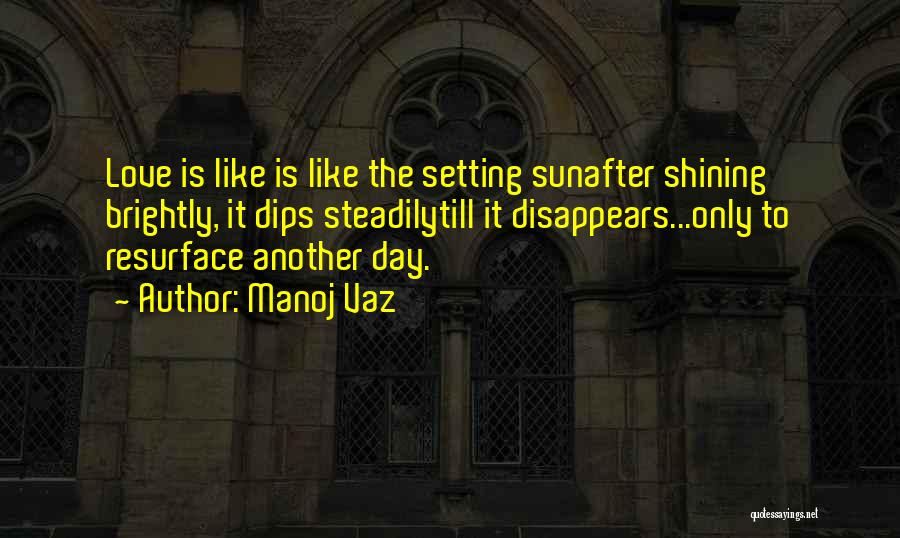 Sun Shining Day Quotes By Manoj Vaz