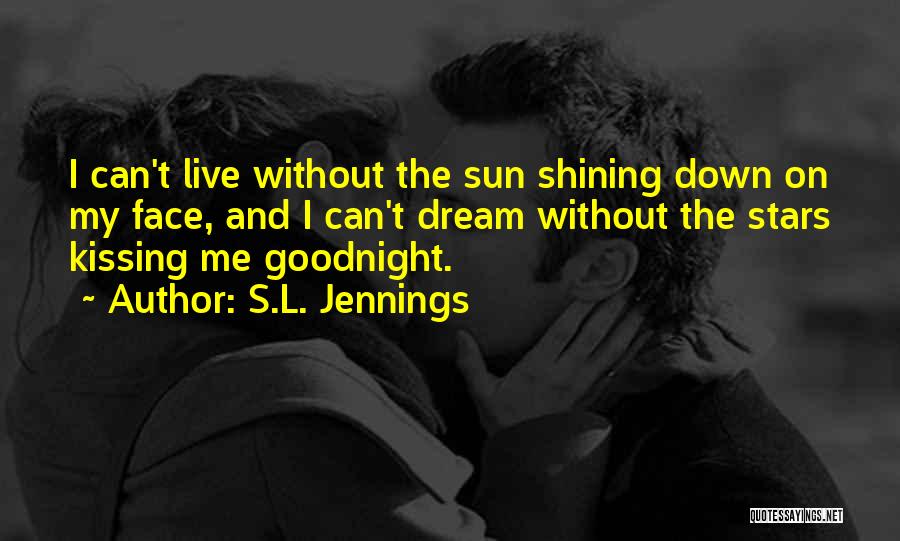 Sun Shining On Your Face Quotes By S.L. Jennings