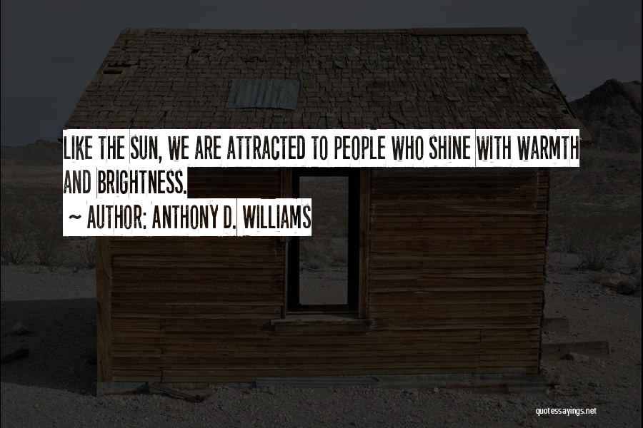 Sun Shining Quotes By Anthony D. Williams