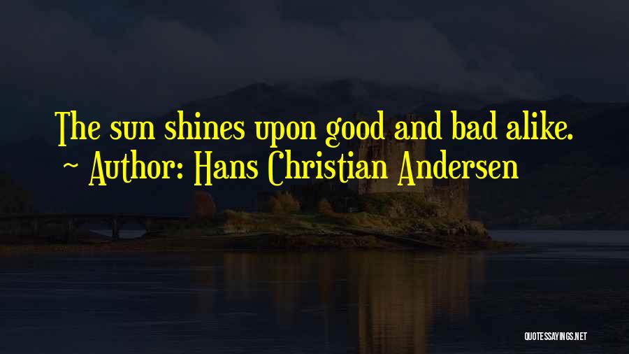 Sun Shining Quotes By Hans Christian Andersen