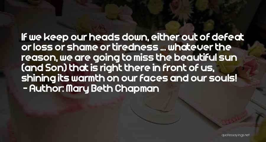 Sun Shining Quotes By Mary Beth Chapman