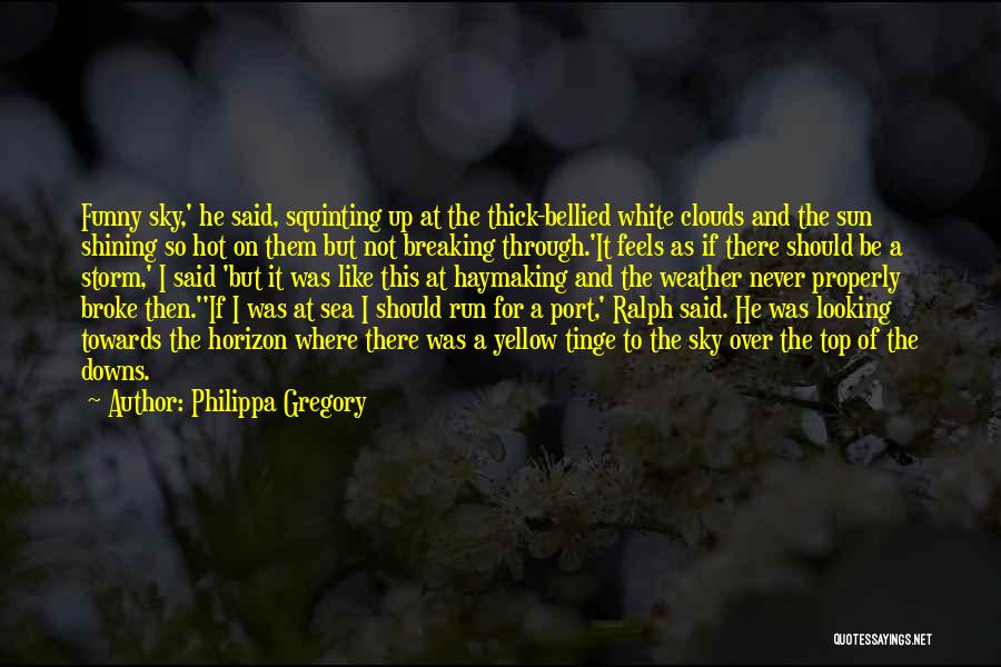 Sun Shining Quotes By Philippa Gregory