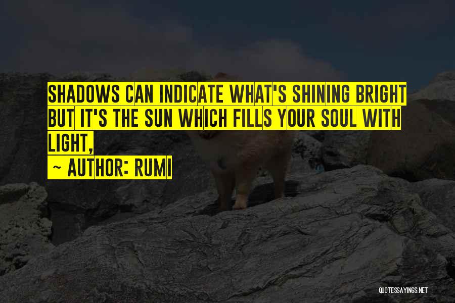 Sun Shining Quotes By Rumi