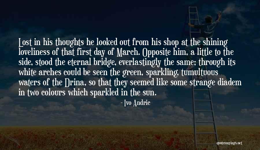 Sun Shining Through Quotes By Ivo Andric